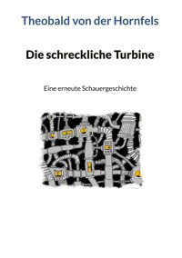 Die schreckliche Turbine - Theobald von der Hornfels - E-Book
