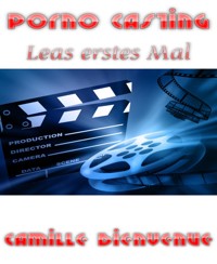 Porno Casting - Camille Bienvenue - E-Book