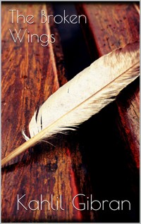 The Broken Wings - Kahlil Gibran - E-Book