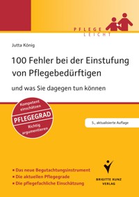 100 Fehler bei der Einstufung von Pflegebedürftigen - Jutta König - E-Book