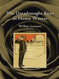 The dreadnought boys in home waters - Wilbur Lawton - E-Book