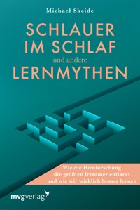 Schlauer im Schlaf und andere Lernmythen  - Dr. Michael Skeide - E-Book
