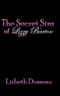 The Secret Sins of Lizzy Barton - Lizbeth Dusseau - E-Book