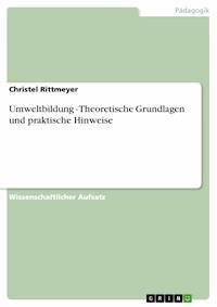 Umweltbildung - Theoretische Grundlagen und praktische Hinweise - Christel  Rittmeyer - E-Book