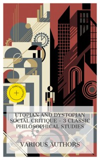 Utopian and Dystopian Social Critique – 3 Classic Philosophical Studies - Butler Samuel - E-Book