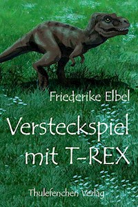 Versteckspiel mit T-Rex - Friederike Elbel - E-Book