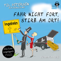 Fahr nicht fort, stirb am Ort! - Til Petersen - Hörbuch