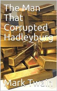 The Man That Corrupted Hadleyburg - Mark Twain - E-Book