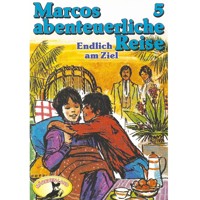 Marcos abenteuerliche Reise, Folge 5: Endlich am Ziel - Edmondo de Amicis - Hörbuch