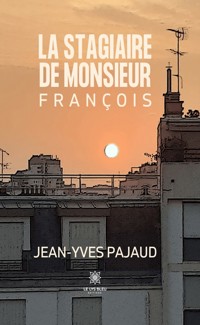 La stagiaire de monsieur François - Jean-Yves Pajaud - E-Book