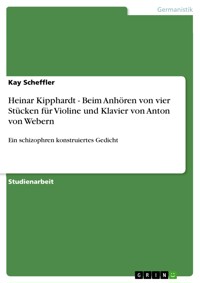 Heinar Kipphardt - Beim Anhören von vier Stücken für Violine und Klavier von Anton von Webern - Kay Scheffler - E-Book