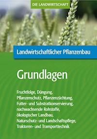 Landwirtschaftlicher Pflanzenbau: Grundlagen des landwirtschaftlichen Pflanzenbaus - VELA - E-Book