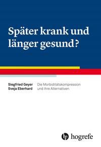 Später krank und länger gesund? - Siegfried Geyer - E-Book