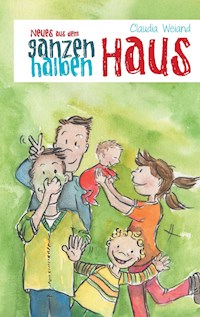 Neues aus dem ganzen halben Haus - Claudia Weiand - E-Book