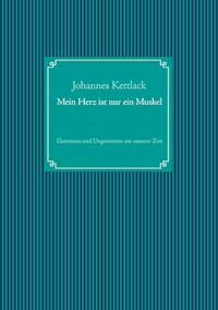 Mein Herz ist nur ein Muskel - Johannes Kettlack - E-Book