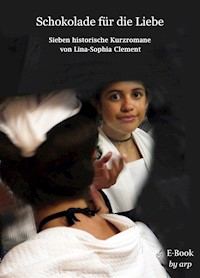 Schokolade für die Liebe - Lina-Sophia Clement - E-Book
