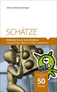 SCHÄTZE. Bildende Kunst & Architektur - Helmar Matthias Bazinger - E-Book
