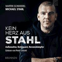 Kein Herz aus Stahl - Michael Stahl - E-Book + Hörbuch