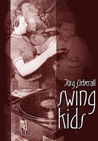 Swing Kids - Jörg Ueberall - E-Book