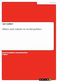 Ethics and culture in world politics - Jan Lüdert - E-Book