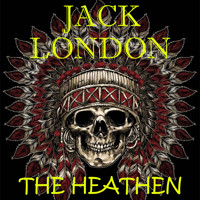The Heathen - Jack  London - Hörbuch