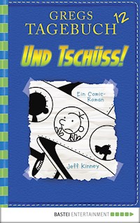 Gregs Tagebuch 12 - Und tschüss! - Jeff Kinney - E-Book