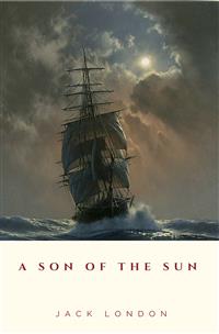 A Son Of The Sun - Jack  London - E-Book