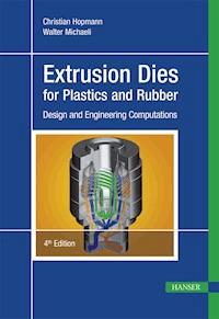 Extrusion Dies for Plastics and Rubber - Christian Hopmann - E-Book
