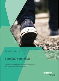 Berufung verstehen: Eine nachdenkliche Reise durchs Grenzgebiet von Psychologie und Theologie - Reimar Lüngen - E-Book