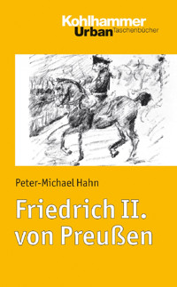 Friedrich II. von Preußen - Peter-Michael Hahn - E-Book
