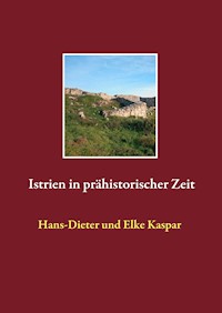 Istrien in prähistorischer Zeit - Hans-Dieter Kaspar - E-Book