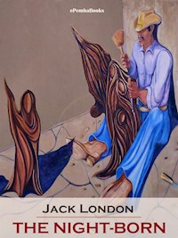 The Night-Born (Annotated) - Jack  London - E-Book