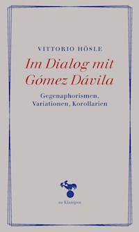 Im Dialog mit Gómez Dávila - Vittorio Hösle - E-Book