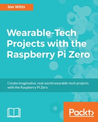 Wearable-Tech Projects with the Raspberry Pi Zero - Jon Witts - E-Book