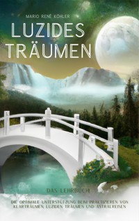 Luzides Träumen - Mario René Köhler - E-Book