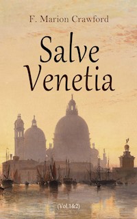 Salve Venetia (Vol.1&2) - F. Marion Crawford - E-Book