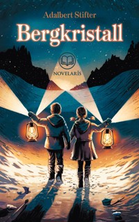 Adalbert Stifter: Bergkristall - Adalbert  Stifter - E-Book