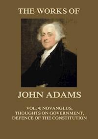 The Works of John Adams Vol. 4 - John Adams - E-Book