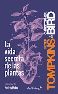 La vida secreta de las plantas - Christopher Bird - E-Book