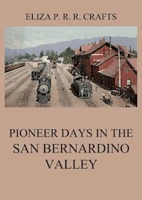 Pioneer Days In The San Bernardino Valley - Eliza Persis Russell Robbins Crafts - E-Book