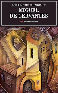 Los mejores cuentos de Miguel de Cervantes - Miguel de Cervantes - E-Book