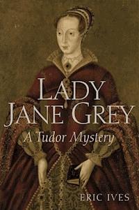 Lady Jane Grey - Eric Ives - E-Book
