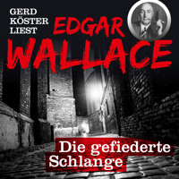 Die gefiederte Schlange - Gerd Köster liest Edgar Wallace, Band 2 (Ungekürzt) - Edgar Wallace - Hörbuch