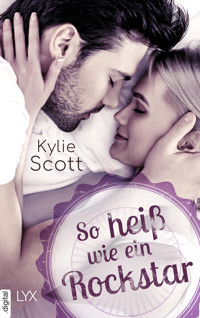 So heiß wie ein Rockstar - Kylie Scott - E-Book