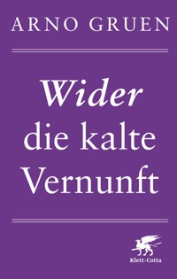 Wider die kalte Vernunft - Arno Gruen - E-Book + Hörbuch