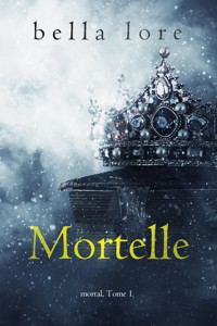 Mortelle (Tome 1) - Bella Lore - kostenlos E-Book