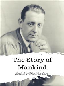 The Story of Mankind - Hendrik Willem Van Loon - E-Book