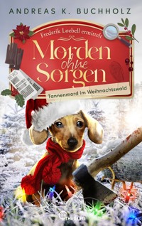 Morden ohne Sorgen - Tannenmord im Weihnachtswald - Andreas K. Buchholz - E-Book