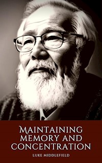 Maintaining memory and concentration - Luke Middlefield - E-Book