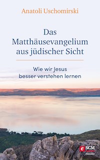 Das Matthäusevangelium aus jüdischer Sicht - Anatoli Uschomirski - E-Book